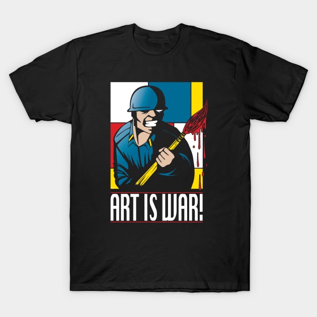 Art is War! T-Shirt by mikehandyart